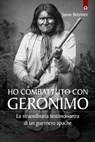 Ho combattuto con Geronimo - Jason Betzinez - 9788868201074