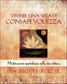 Vivere una vita di consapevolezza - Miguel Jr. Ruiz - 9788868201722