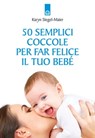 50 semplici coccole per far felice il tuo bebè - Karyn Siegel-Maier - 9788868202293