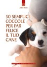 50 semplici coccole per far felice il tuo cane - Arden Moore - 9788868202316