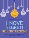 I nove segreti dell'intuizione - Vanessa Mielczareck - 9788868202378