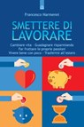 Smettere di lavorare - Francesco Narmenni - 9788868202446