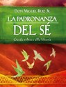 La padronanza del Sé - Miguel Jr. Ruiz - 9788868203795