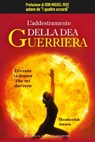 L'addestramento della dea guerriera - Heatherash Amara - 9788868204242