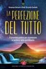 La perfezione del tutto - Giovanna Garbuio ; Vivek Riccardo Sardone - 9788868205843