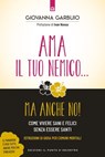 Ama il tuo nemico... ma anche no! - Giovanna Garbuio - 9788868207311