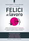 Felici al lavoro - Franco Moscetti ; Nicola Chighine - 9788868208851
