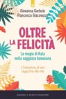 Oltre la felicità - Giovanna Garbuio - 9788868209483