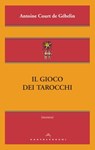 Il gioco dei tarocchi - Antoine Court De Gébelin - 9788868261658