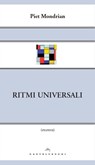 Ritmi universali - Piet Mondrian - 9788868263034