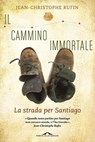 Il cammino immortale - Jean-Christophe Rufin - 9788868330538