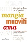 Mangia, muoviti, ama - Giorgio Nardone ; Luca Speciani - 9788868333935