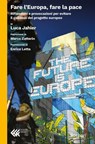 Fare l'Europa, fare la pace - Luca Jahier ; Marco Zatterin ; Enrico Letta - 9788868355319