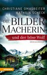 Die Bildermacherin und der böse Wolf - Christiane Omasreiter ; Kathrin Scheck - 9788868393847