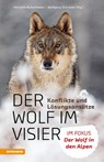 Der Wolf im Visier - Konflikte und Lösungsansätze - Heinrich Aukenthaler ; Wolfgang Schröder - 9788868395698