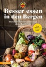 Besser essen in den Bergen - Handbuch für eine nachhaltige alpine Ernährung - Christian Fischer ; Silke Raffeiner ; Martina Gögele - 9788868397098