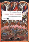 L'idea di Medioevo - Giuseppe Sergi - 9788868432645