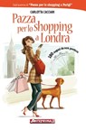 Pazza per lo shopping a Londra - Carlotta Cacciari - 9788868490386