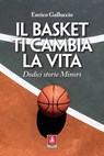 Il basket ti cambia la vita - Enrico Galluccio ; Carlo Pedrielli ; Giampaolo Ricci - 9788868492496