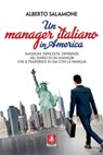 Un manager italiano in America - Alberto Salamone - 9788868492533