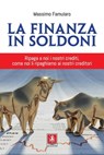 La finanza in soldoni - Massimo Famularo - 9788868492663
