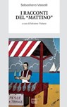 I racconti del "Mattino" - Sebastiano Vassalli - 9788868571900