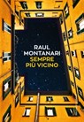 Sempre più vicino - Raul Montanari - 9788868650773