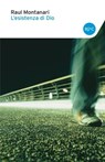 L'esistenza di Dio - Raul Montanari - 9788868654344