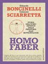 Homo Faber - Edoardo Boncinelli ; Galeazzo Sciarretta - 9788868656782