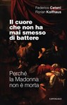 Il cuore che non ha mai smesso di battere - Florian Kolfhaus ; Federico Catani - 9788868792800