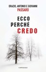Ecco perché credo - Orazio Passaro ; Antonio Passaro ; Giovanni Passaro - 9788868798987