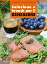 Colazione e brunch per il benessere - Attilio Speciani ; Marina Necchi ; Michela Speciani - 9788868950217