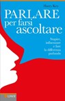 Parlare per farsi ascoltare - Harry Key - 9788868950804