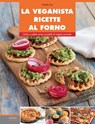 La veganista ricette al forno - Nicole Just - 9788868952235