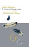 Il bisogno di leggerezza - Angelo Cassano - 9788868985172