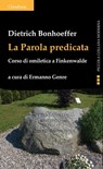 La Parola predicata - Dietrich Bonhoeffer - 9788868985202