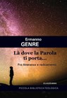 Là dove la Parola ti porta... - Ermanno Genre - 9788868985738