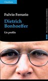 Dietrich Bonhoeffer - Fulvio Ferrario - 9788868985745