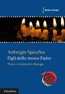 Figli dello stesso Padre - Ambrogio Spreafico - 9788868985851