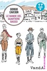 Le bande del quartiere basso - Giorgio Cavedon - 9788868990152