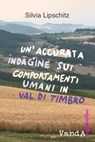 Un'accurata indagine sui comportamenti umani in Val di Timbro - Silvia Lipschitz - 9788868993429