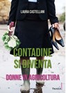 Contadine si diventa - Laura Castellani - 9788868994617