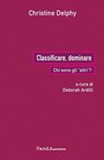 Classificare, dominare - Christine Delphy - 9788868995034