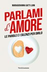 Parlami d'Amore - MariaGiovanna Gatti Luini - 9788868995232