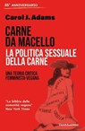 Carne da macello. La politica sessuale della carne - Carol J. Adams - 9788868995690