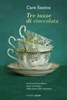 Tre tazze di cioccolata - Care Santos - 9788869182358
