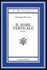 Il mare verticale - Giorgio Saviane - 9788869270987
