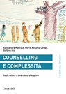 Counselling e complessità - Alessandra Mattiola ; Maria Assunta Longo ; Stefano Ivis - 9788869274121