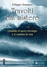 Travolti dal mistero - Filippo Anastasi ; Giulio Albanese - 9788869297007