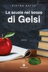 La scuola nel bosco di Gelsi - Pietro Ratto - 9788869342899